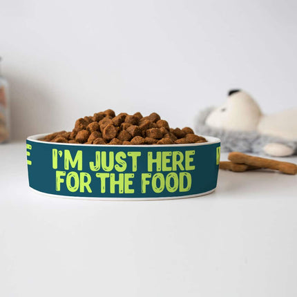 I'm Just Here for the Food Pet Bowl - Funny Design Dog Bowl - Best Print Pet Food Bowl - wnkrs