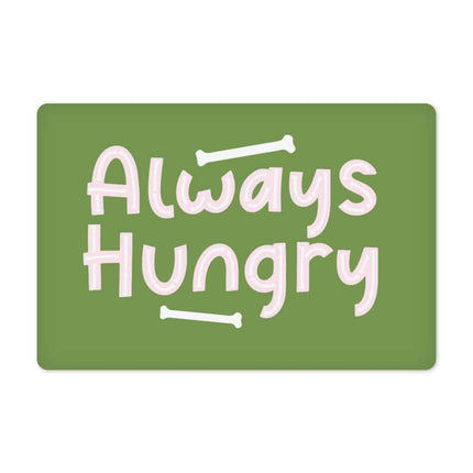 Always Hungry Pet Food Mat - Funny Anti-Slip Pet Bowl Mat - Best Design Pet Feeding Mat - wnkrs