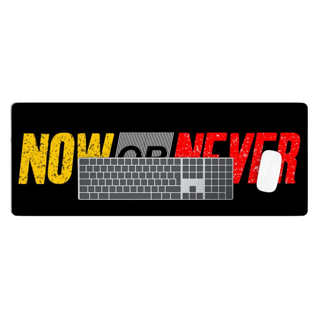Now Or Never Desk Mat - Cool Desk Pad - Trendy Laptop Desk Mat