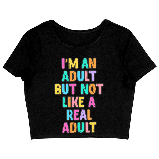I'm an Adult Women's Cropped T-Shirt - Colorful Crop Top - Printed Cropped Tee - wnkrs