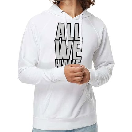 All We Have Is Now Lightweight Hoodie - Best Design Hooded Sweatshirt - Cool Saying Hoodie - wnkrs