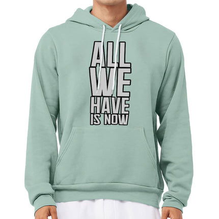 All We Have Is Now Sponge Fleece Hoodie - Best Design Hoodie - Cool Saying Hooded Sweatshirt - wnkrs