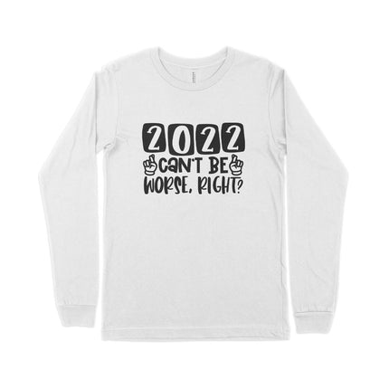 2022 Can't Be Worse Unisex Jersey Long Sleeve T-Shirt - wnkrs